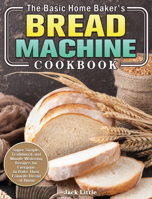 The Basic Home Baker's Bread Machine Coo