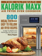 The Ultimate Kalorik Maxx Air Fryer Oven By Hopper, Henry