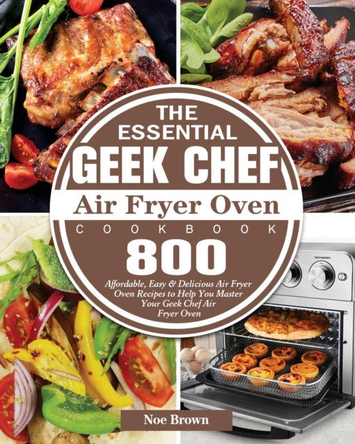 The Essential Geek Chef Air Fryer Oven C