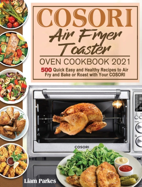 Cosori Air Fryer Toaster Oven Cookbook 2 By Parkes, Liam