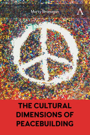 Cultural Dimensions Of Peacebuilding By Branagan, Marty