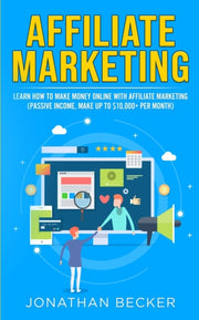 Affiliate Marketing: Learn How To Make M