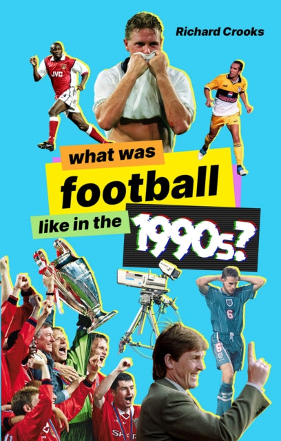 What Was Football Like In The 1990s By Crooks, Richard