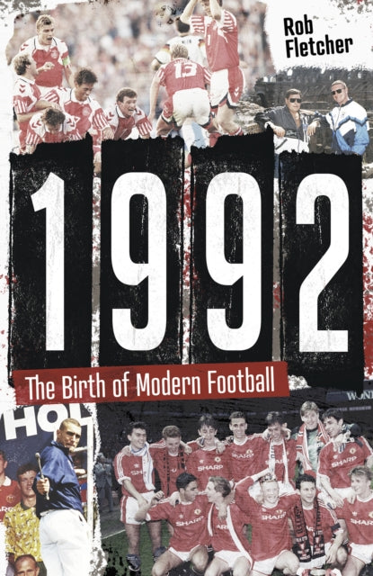 1992 The Birth Of Modern Football