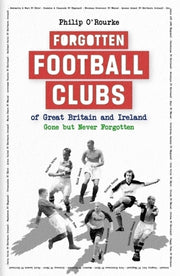 Forgotten Football Clubs/great Britain & By O'rourke, Philip