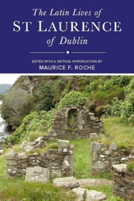 Latin Lives Of St Lawrence Of Dublin By Roche, Maurice