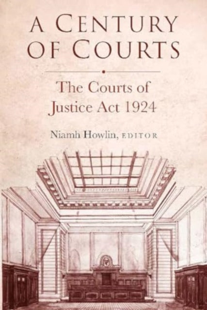 Century Of Courts The Courts Of Justice By Howlin, Niamh