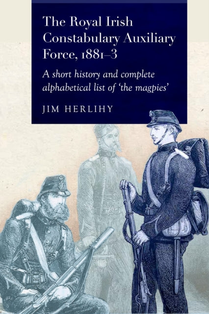 Royal Irish Constabulary Auxiliary Force By Herlihy, Jim