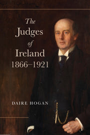 Judges In Ireland 1866 1921 By Hogan, Daire
