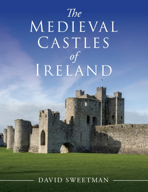 Medieval Castles Of Ireland By Sweetman, David