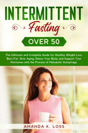 Intermittent Fasting Over 50 : The Ultim