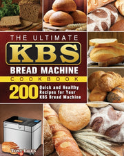 The Ultimate Kbs Bread Machine Cookbook:
