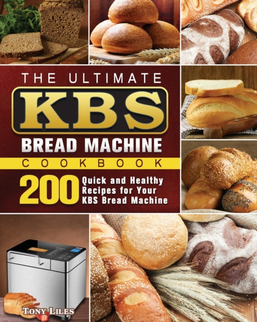 The Ultimate Kbs Bread Machine Cookbook: