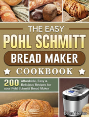 The Easy Pohl Schmitt Bread Maker Cookbo