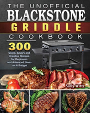 The Unofficial Blackstone Griddle Cookbo