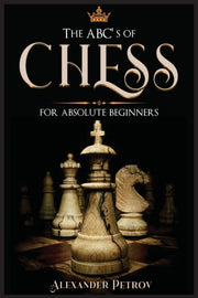 The Abc's Of Chess For Absolute Beginner