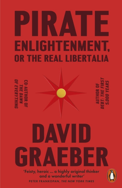 Pirate Enlightenment Or The Real Liberta By Graeber, David
