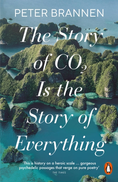Story Of Co2 Is The Story Of Everything By Brannen, Peter