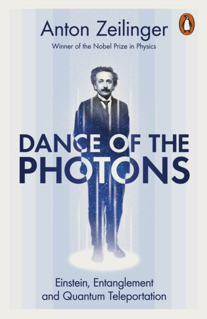 Dance Of The Photons By Zeilinger, Anton