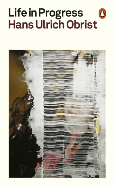 Life In Progress By Obrist, Hans Ulrich
