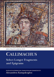 Callimachus Select Longer Fragments & Ep