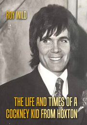 The Life And Times Of A Cockney Kid From By Wild, Roy