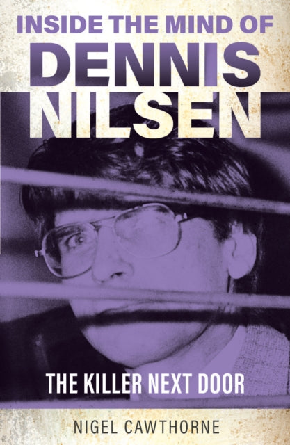 Inside The Mind Of Dennis Nilsen