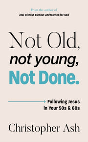 Not Old Not Young Not Done