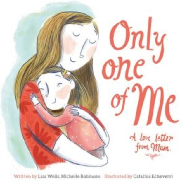 Only One Of Me A Love Letter From Mum By Wells, Lisa