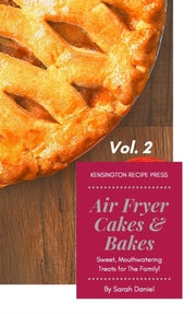 Air Fryer Cakes And Bakes Vol. 2: Sweet, By Daniel, Sarah