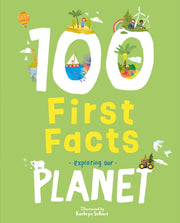 100 First Facts Exploring Our Planet