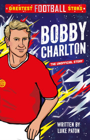 Greatest Football Stars: Bobby Charlton By Paton, Luke