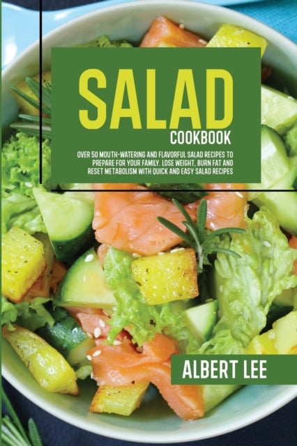 Salad Cookbook: Find Out How To Prepare