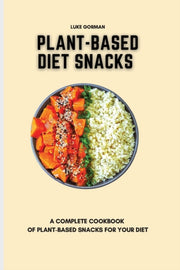Plant-based Diet Snacks: A Complete Cook