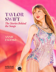 Taylor Swift The Stories Behind/songs By Zaleski, Annie
