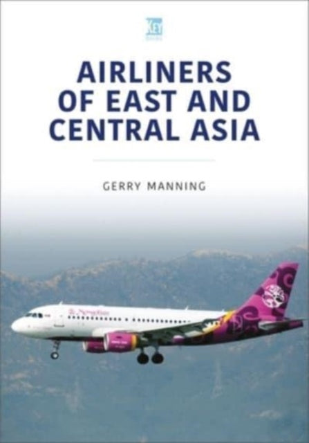 Airliners Of East & Central Asia By Manning, Gerry