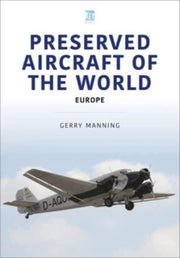 Preserved Aircraft Of The World Europe By Manning, Gerry