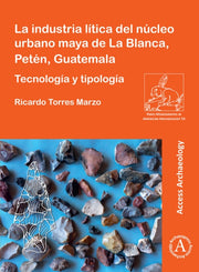 La Industria Ltica Del Ncleo Urbano Maya By Torres Marzo, Ricard