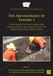 The Archaeology Of Tanamu 1 By David  Bruno
