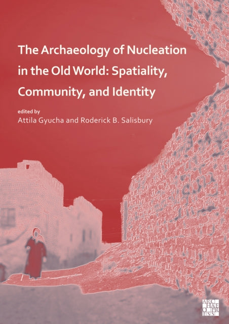 The Archaeology Of Nucleation In Th By Gyucha  Attila