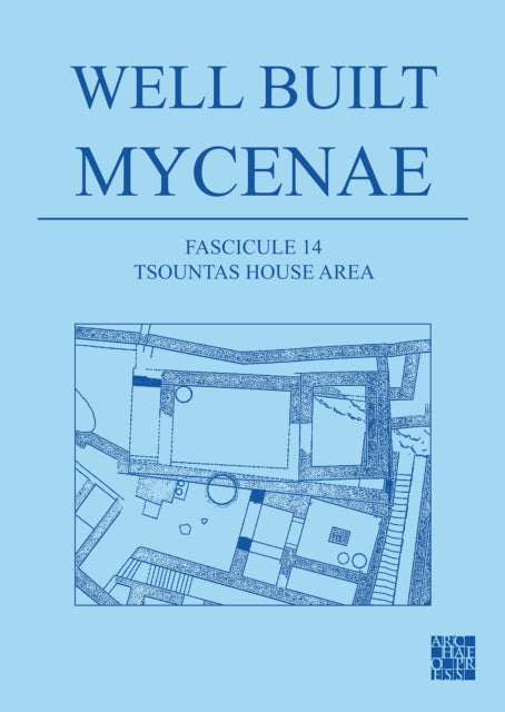 Well Built Mycenae Fascicule 14 Tsountas