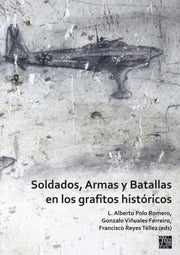 Soldados Armas Y Batallas En Los Grafito By Polo Romero, L. Albe