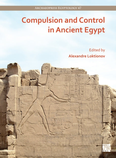 Compulsion & Control In Ancient Egypt