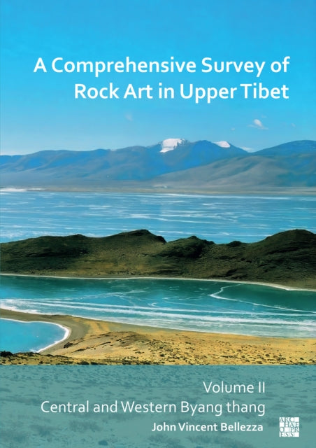 Comprehensive Survey Of Rock Art In Uppe By Bellezza, John