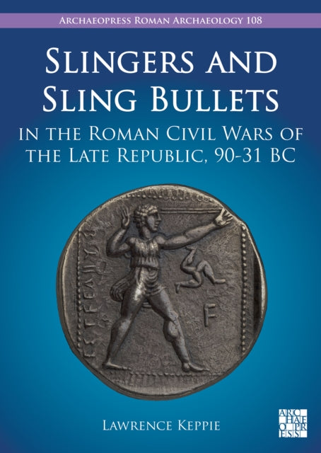 Slingers & Sling Bullets In The Roman Ci By Keppie, Lawrence