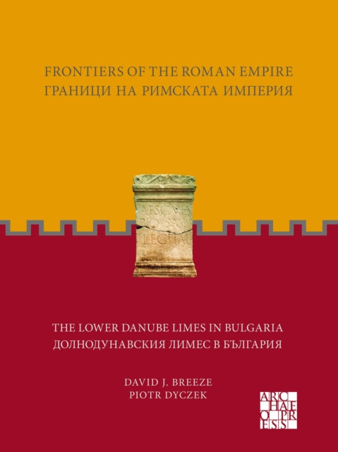 Frontiers Of The Roman Empire The Lower By Dyczek, Piotr