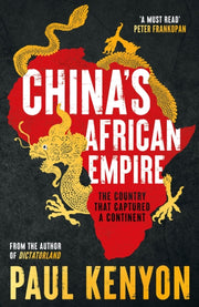 Chinas African Empire By Paul Kenyon