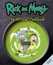 Rick & Morty The Official Cookbook