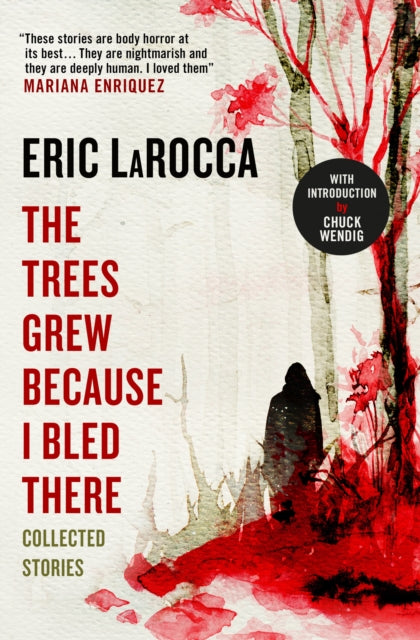 Trees Grew Because I Bled There By Larocca, Eric