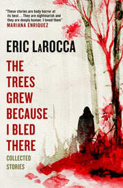 Trees Grew Because I Bled There